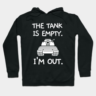 The tank is empty. I'm out. Hoodie